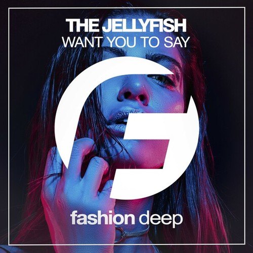 The Jellyfish-Want You to Say