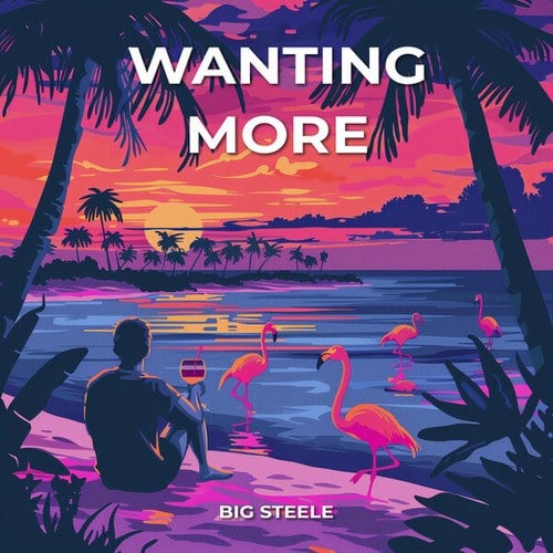 Big Steele-Wanting More