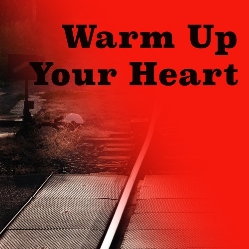 Warm Up Your Heart