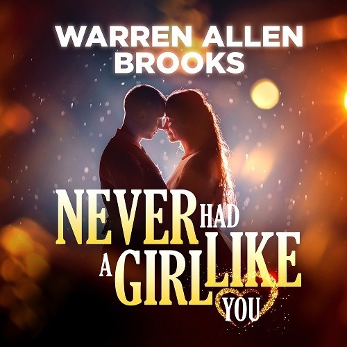 Warren Allen Brooks-Never Had A Girl Like You