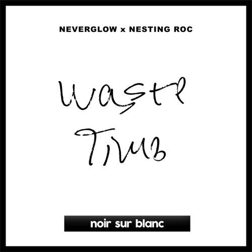 Neverglow, Nesting Roc-Waste Time