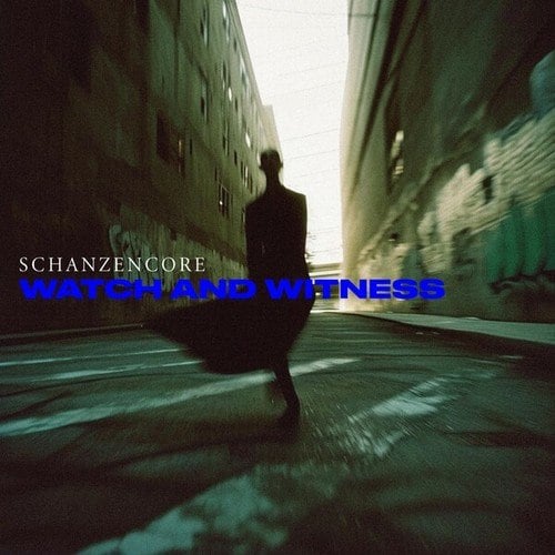 SCHANZENCORE, Leon Schanzenbach, NOAH SCHANZENBACH-Watch and Witness