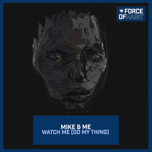 Mike & Me-Watch Me (Do My Thing)