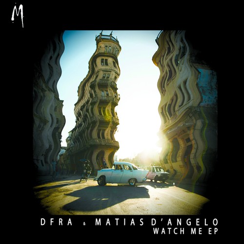 DFRA, Matias D'Angelo, Melodymann-Watch Me EP