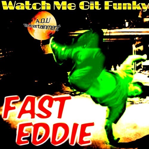 Fast Eddie-Watch Me Git Funky