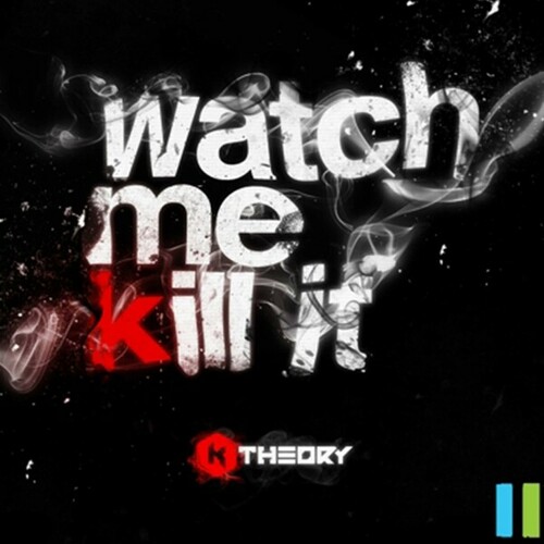 K Theory-Watch Me Kill It