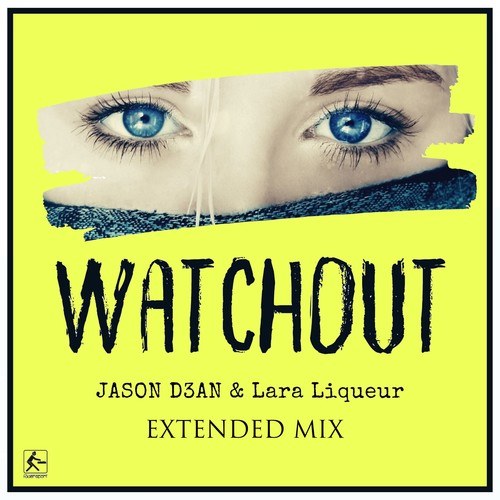 Jason D3an, Lara Liqueur-Watchout (Extended Mix)