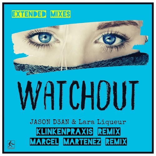 Jason D3an, Lara Liqueur, Marcel Martenez, Klinkenpraxis-Watchout (Remixes Extended)