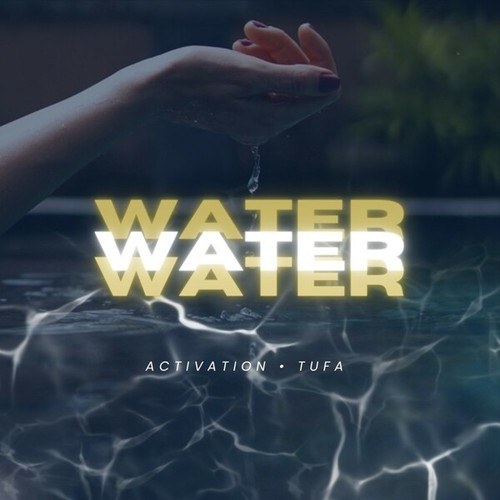 Activation, TUFA, The Great Medicine Show-Water