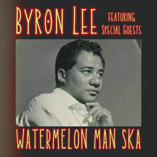 Watermelon Man Ska: Byron Lee featuring Special Guests