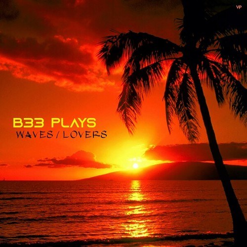 B33 Plays-Waves / Lovers