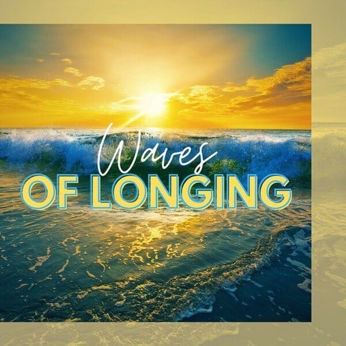 Waves of Longing