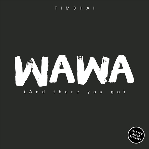 Timbhai-Wawa (And There You Go)