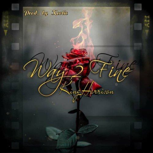 King Harrison, ProdbyGiven-Way 2 Fine