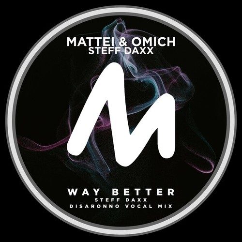 Mattei & Omich , Steff Daxx-Way Better (Steff Daxx Disaronno Vocal Mix)