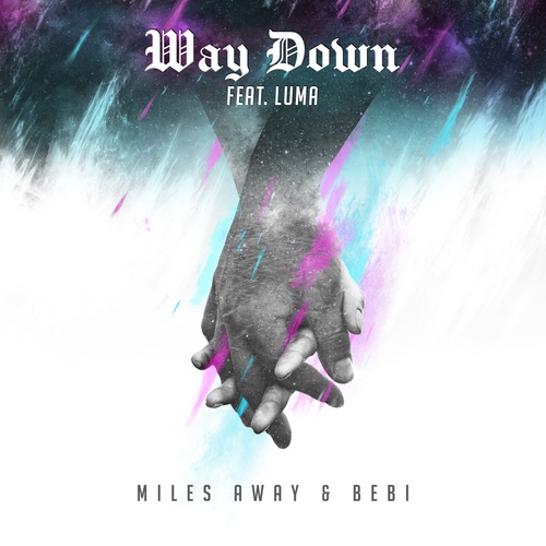 Miles Away, Bebi, Luma-Way Down
