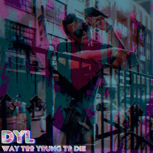 Dyl-Way Too Young To Die