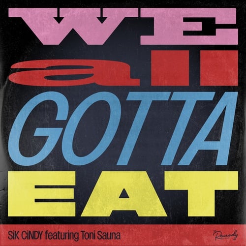 SiK CiNDY, Toni Sauna, Tony Touch-We All Gotta Eat