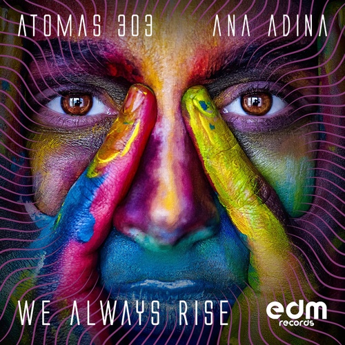 Atomas 303, Ana Adina-We Always Rise