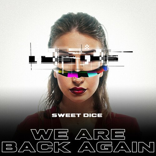 Sweet Dice-We Are Back Again