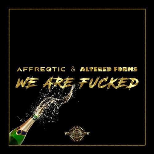 Affreqtic, Altered Forms-We Are Fucked