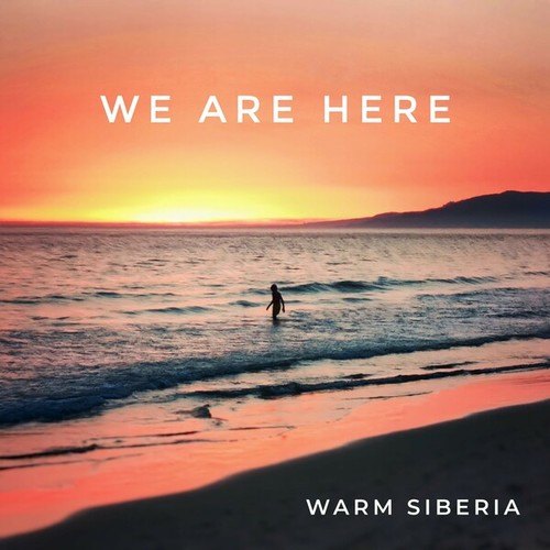 Warm Siberia-We Are Here