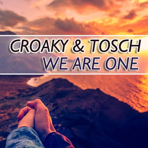 Croaky, Tosch-We Are One