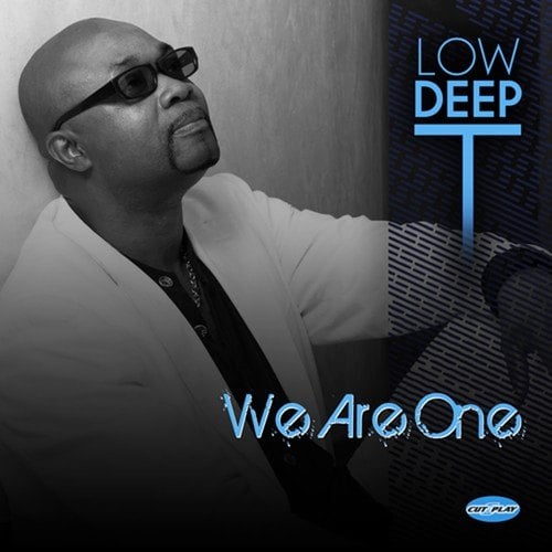 Low Deep T-We Are One