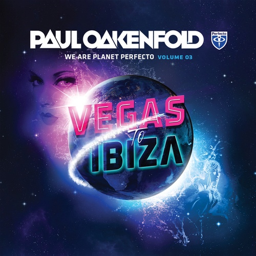 Various Artists-We Are Planet Perfecto, Vol. 3 - Vegas To Ibiza 2013 (Mixed By Paul Oakenfold)