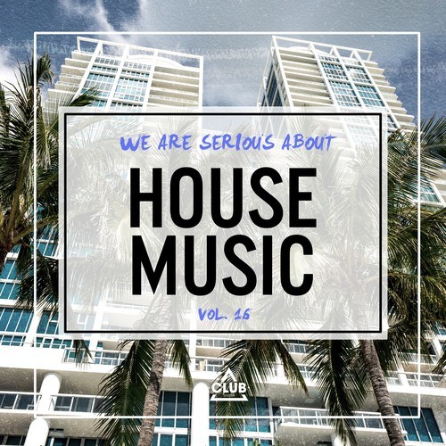 Various Artists-We Are Serious About House Music, Vol. 16