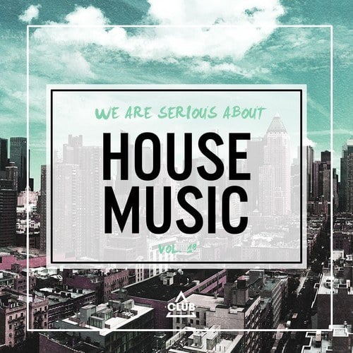 Various Artists-We Are Serious About House Music, Vol. 18
