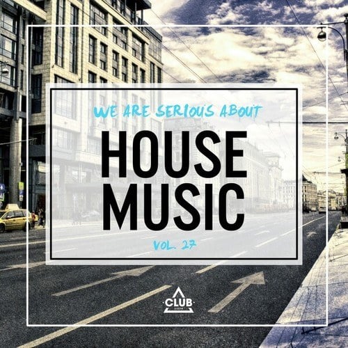 Various Artists-We Are Serious About House Music, Vol. 27