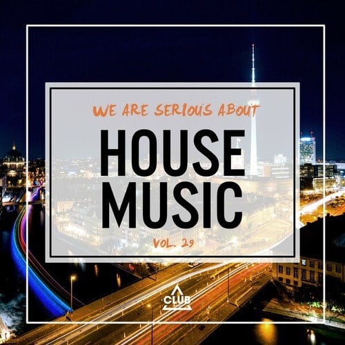 Various Artists-We Are Serious About House Music, Vol. 29