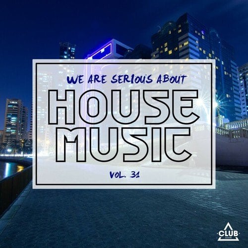 Various Artists-We Are Serious About House Music, Vol. 31