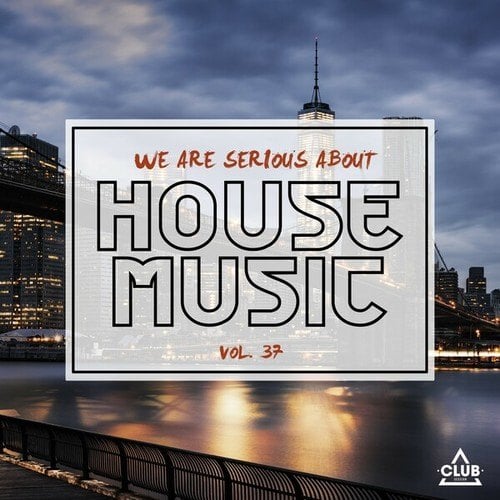 Various Artists-We Are Serious About House Music, Vol. 37