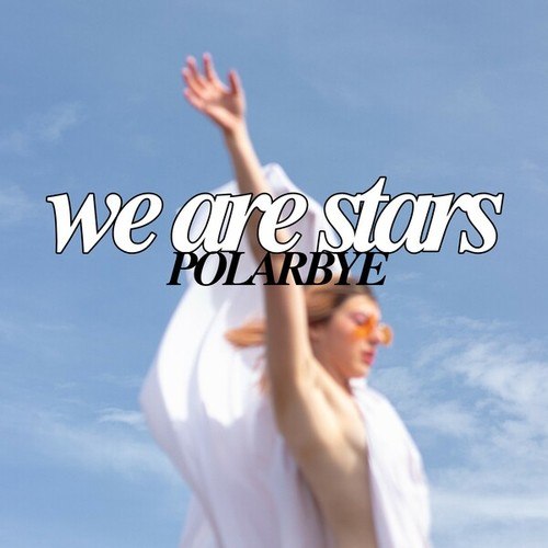 Polarbye-We Are Stars
