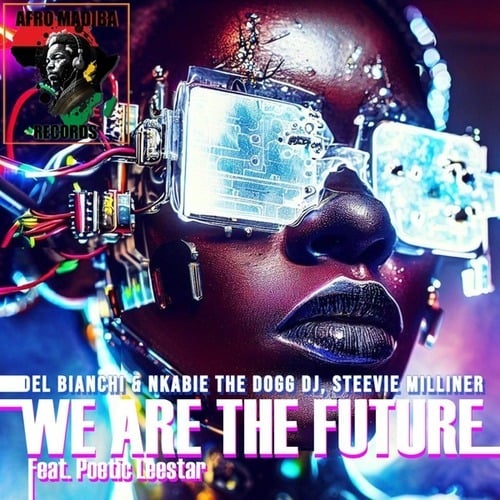 Del Bianchi, Nkabie The Dogg Dj, Steevie Milliner, Poetic Leestar-We Are the Future