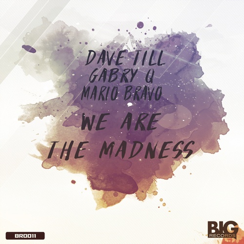 Dave Till, Gabry Q, Mario Bravo-We Are The Madness