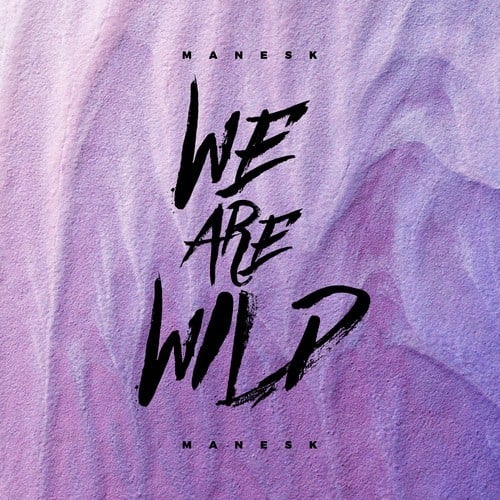 MANESK-We Are Wild