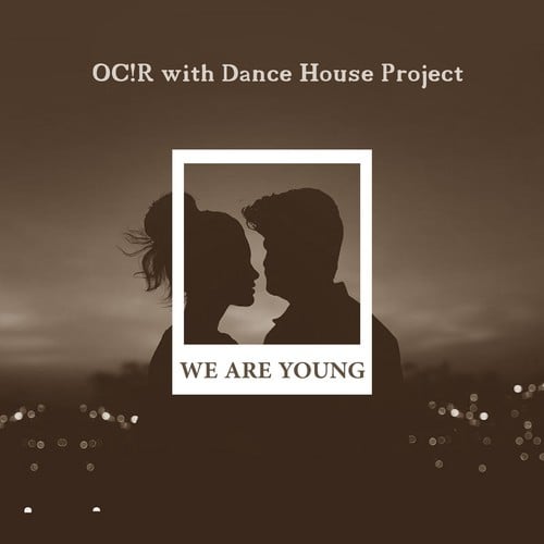 OC!R, Dance House Project-We Are Young