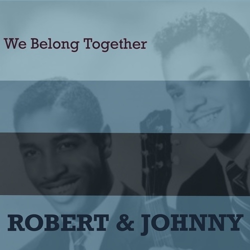 Robert & Johnny-We Belong Together
