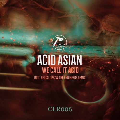 Acid Asian, Regis Lopez, The Engineers-We Call it Acid