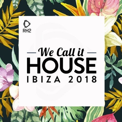 Various Artists-We Call It House - Ibiza 2018