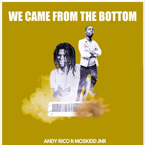 Andy Rico, Moskidd Jnr-We Came from the Bottom