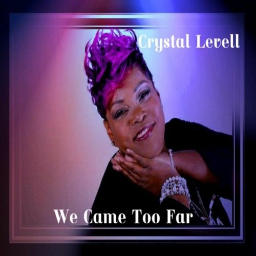 Crystal Levell-We Came Too Far