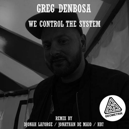Greg Denbosa, Djonah Laforge, HB7-We Control the System
