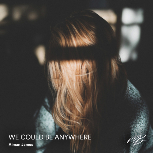 Aiman James-We Could Be Anywhere