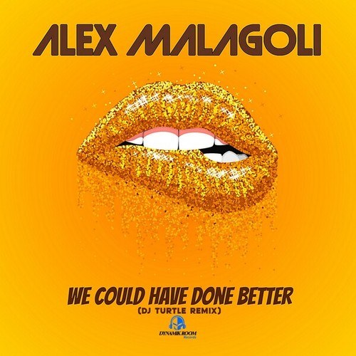 alex malagoli, Dj Turtle-We Could Have Done Better (DJ Turtle Remix)