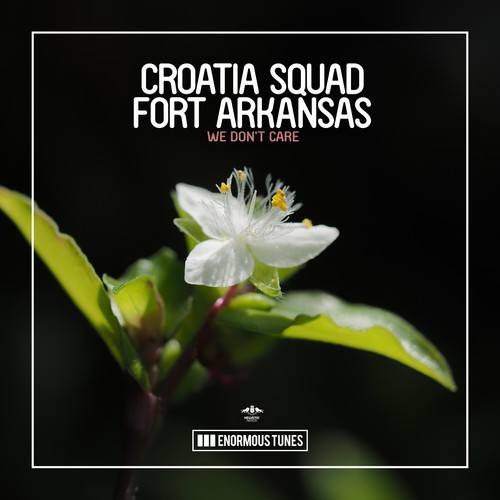 Croatia Squad, Fort Arkansas-We Don't Care