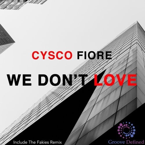Cysco Fiore, The Fakies-We Don't Love